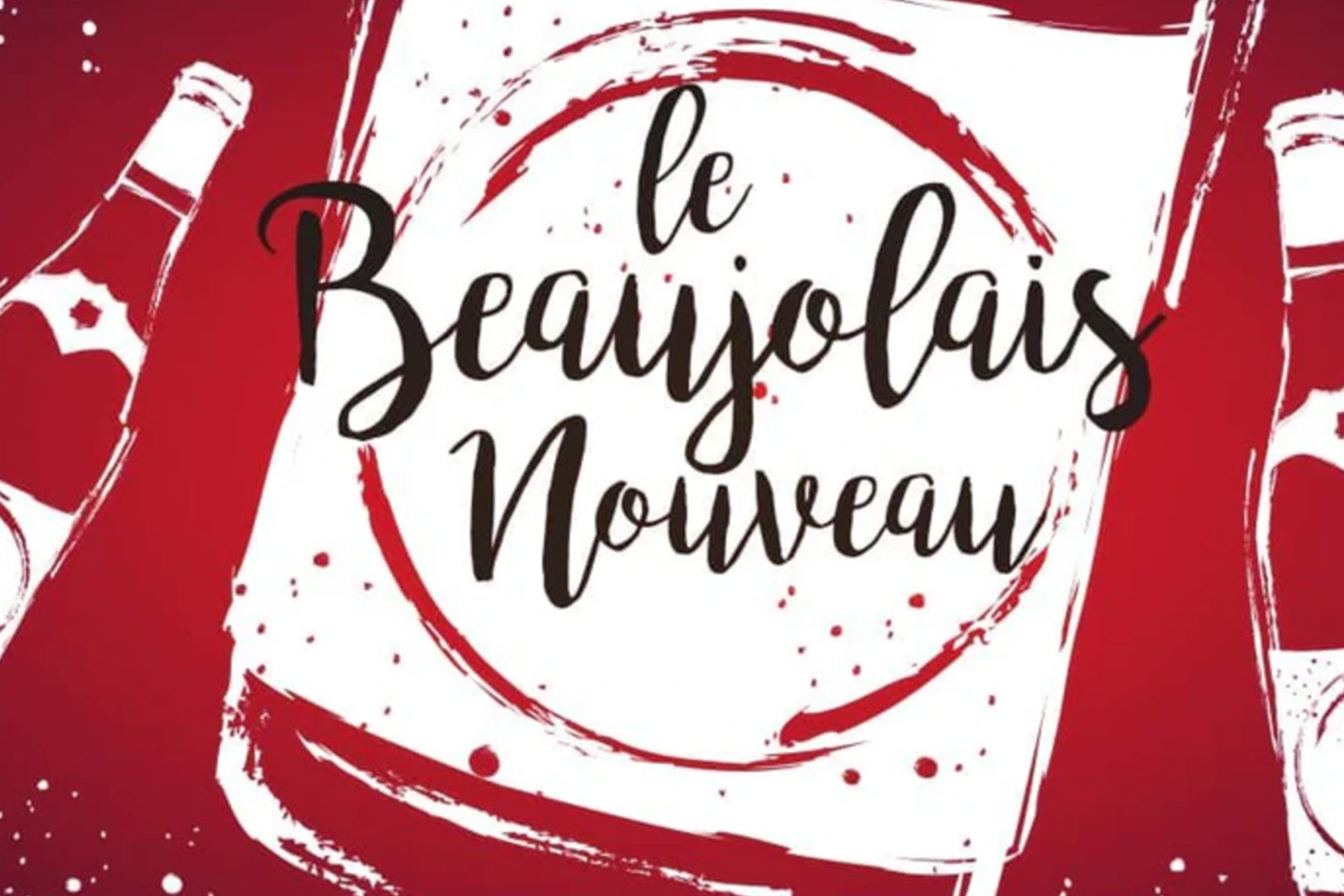 Affiche rouge et blanche illustrant l’événement du Beaujolais Nouveau, avec des silhouettes de bouteilles de vin de chaque côté et des traces de vin en forme de cercle entourant le titre calligraphié « le Beaujolais Nouveau ».